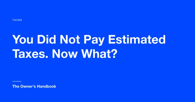 You Did Not Pay Estimated Taxes. Now What?