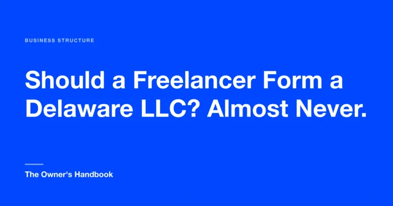 Should a Freelancer Form a Delaware LLC? Almost Never.