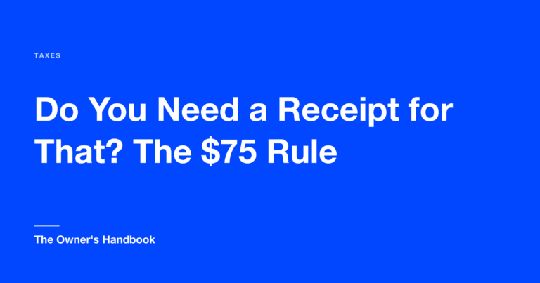 Do You Need a Receipt for That? The $75 Rule
