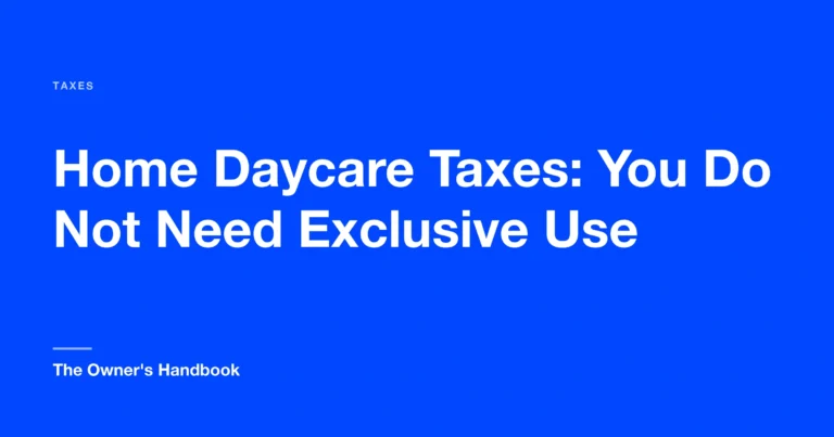 Home Daycare Taxes: You Do Not Need Exclusive Use