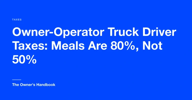 Owner-Operator Truck Driver Taxes: Meals Are 80%, Not 50%