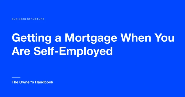 Getting a Mortgage When You Are Self-Employed